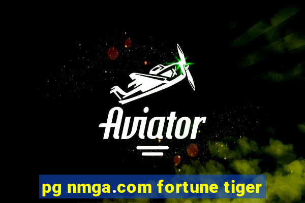 pg nmga.com fortune tiger