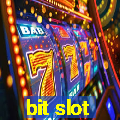 bit slot