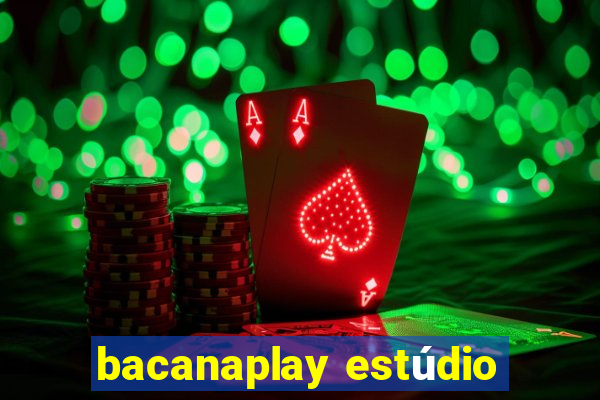 bacanaplay estúdio