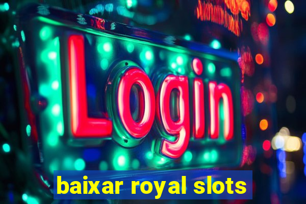 baixar royal slots