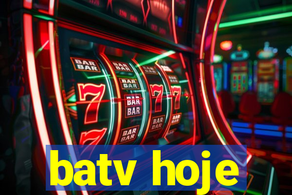 batv hoje