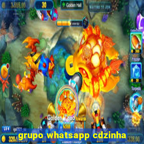 grupo whatsapp cdzinha