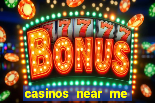 casinos near me with slot machines