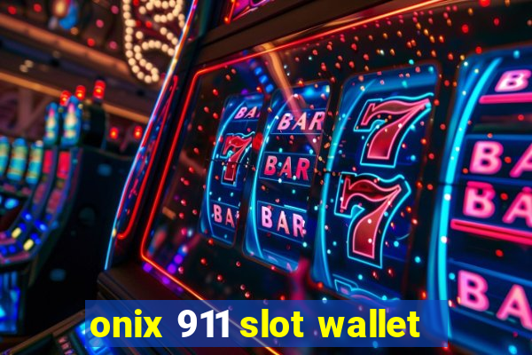 onix 911 slot wallet