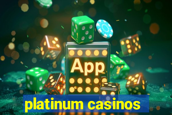 platinum casinos