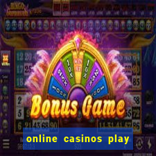 online casinos play for real money