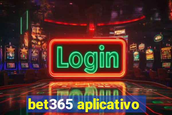 bet365 aplicativo