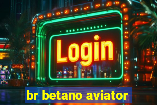 br betano aviator