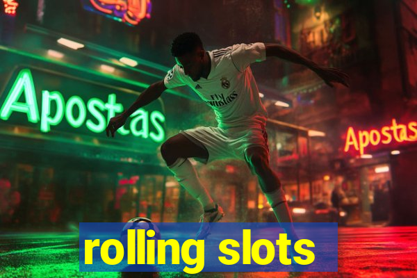 rolling slots