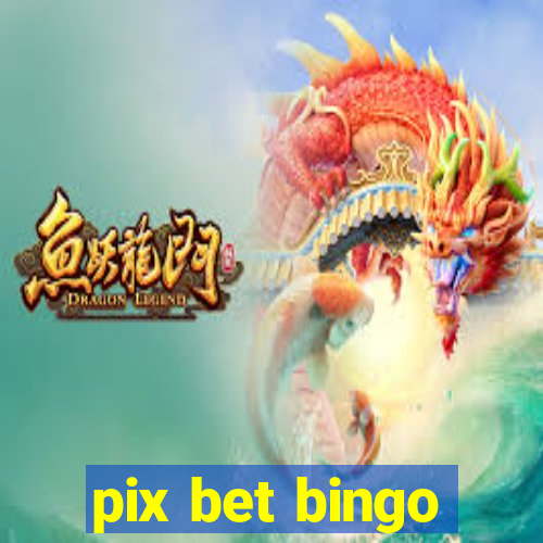 pix bet bingo