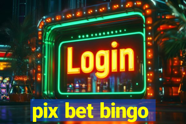 pix bet bingo