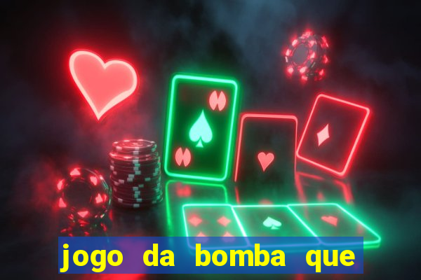 jogo da bomba que ganha dinheiro