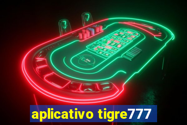 aplicativo tigre777