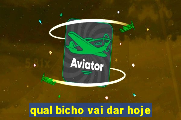 qual bicho vai dar hoje