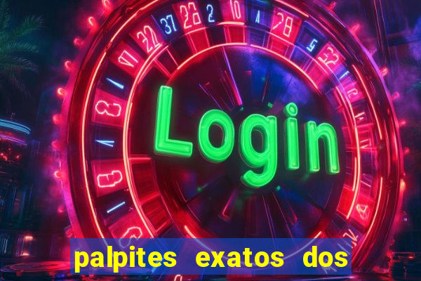 palpites exatos dos jogos de hoje