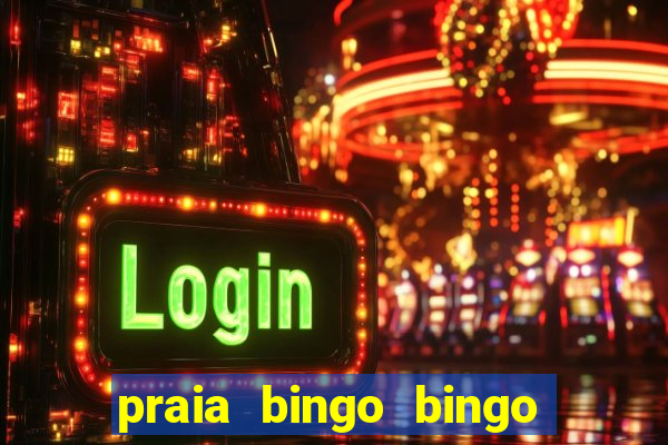 praia bingo bingo grátis cassino slot