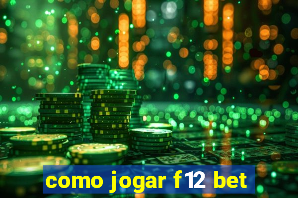 como jogar f12 bet