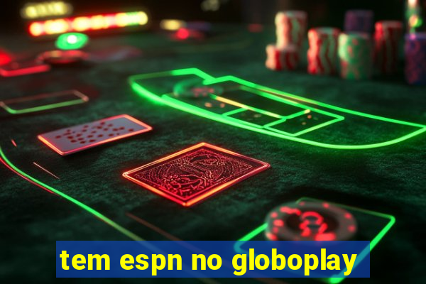 tem espn no globoplay