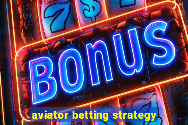 aviator betting strategy