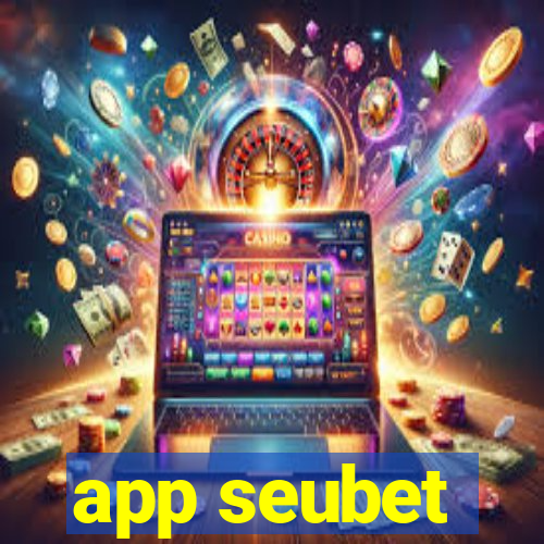 app seubet