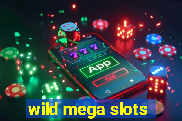 wild mega slots