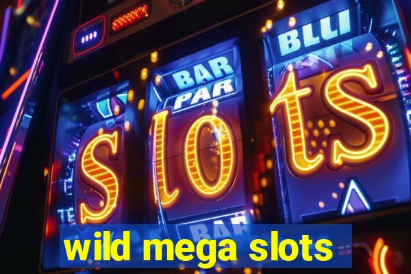 wild mega slots