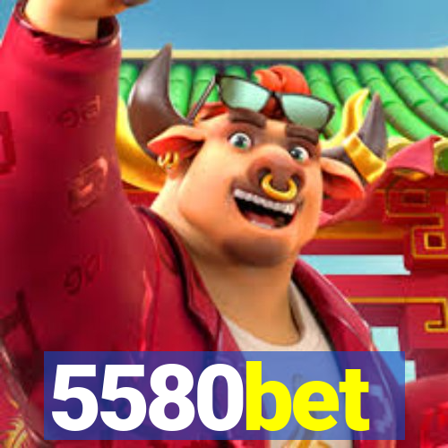 5580bet