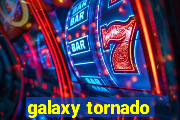 galaxy tornado