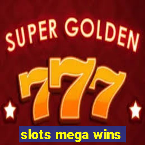 slots mega wins