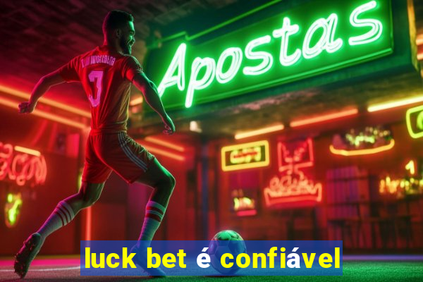 luck bet é confiável