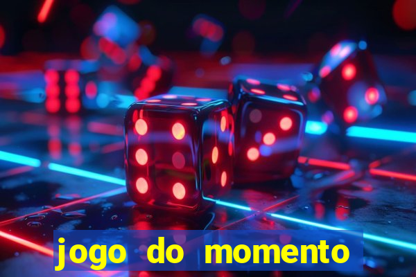 jogo do momento para ganhar dinheiro