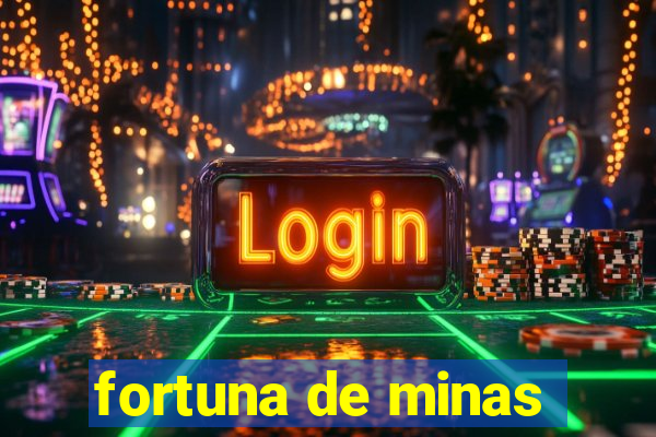 fortuna de minas