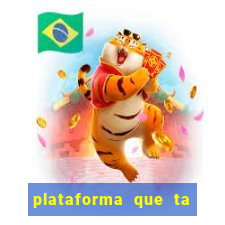 plataforma que ta pagando hoje