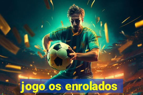 jogo os enrolados