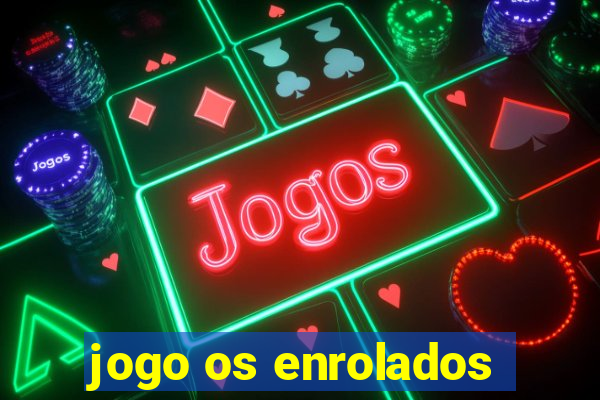 jogo os enrolados