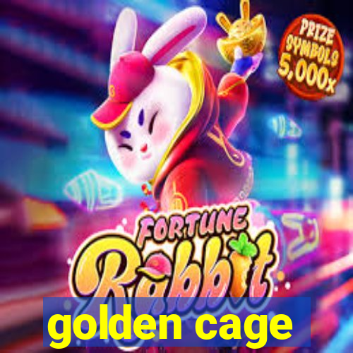 golden cage