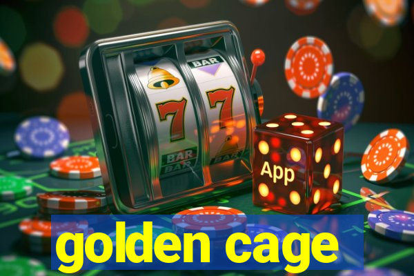 golden cage