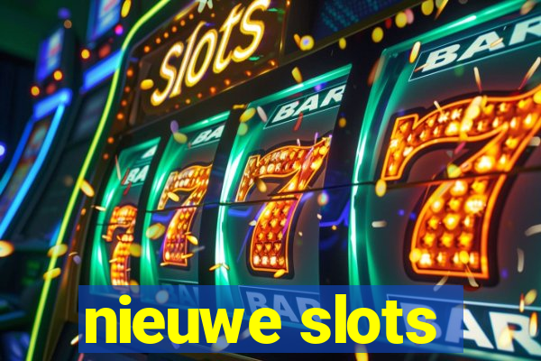 nieuwe slots