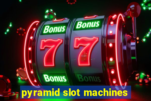 pyramid slot machines