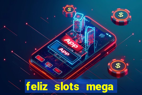 feliz slots mega vegas paga mesmo