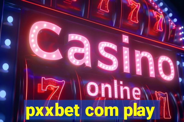 pxxbet com play