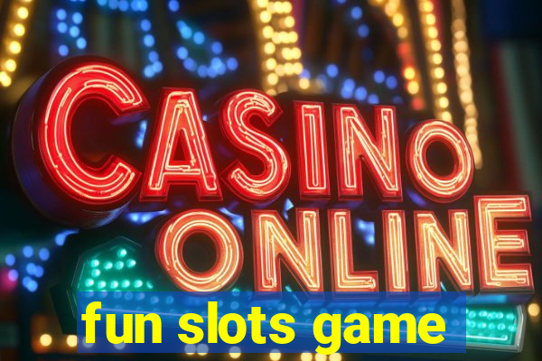 fun slots game