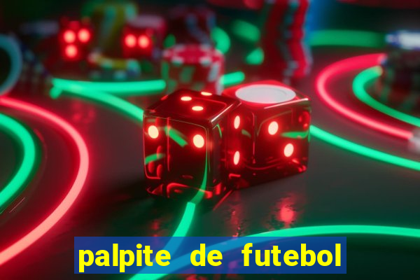 palpite de futebol para os jogos de hoje