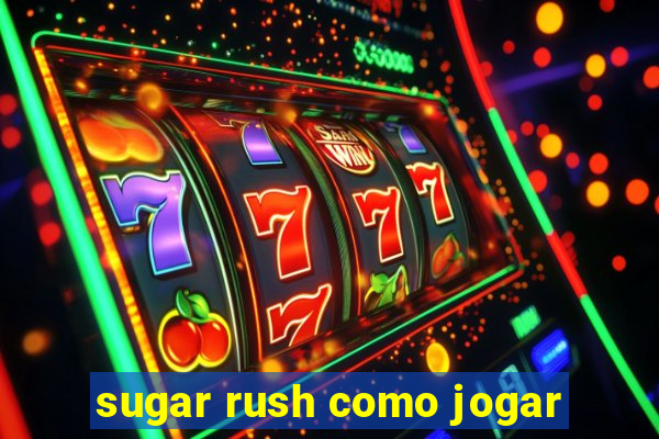 sugar rush como jogar