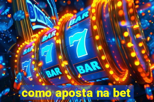 como aposta na bet