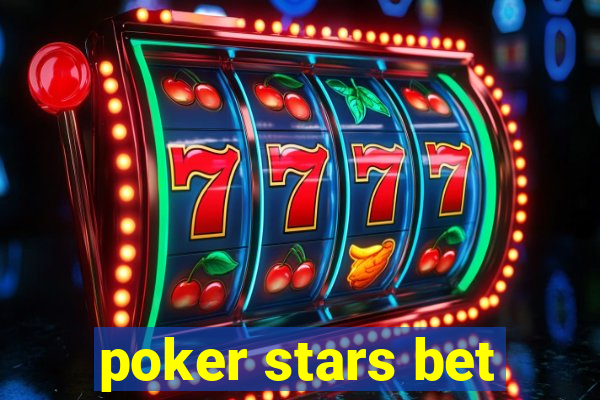 poker stars bet