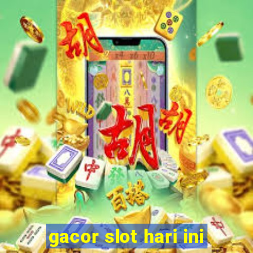 gacor slot hari ini