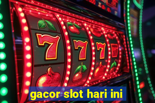 gacor slot hari ini