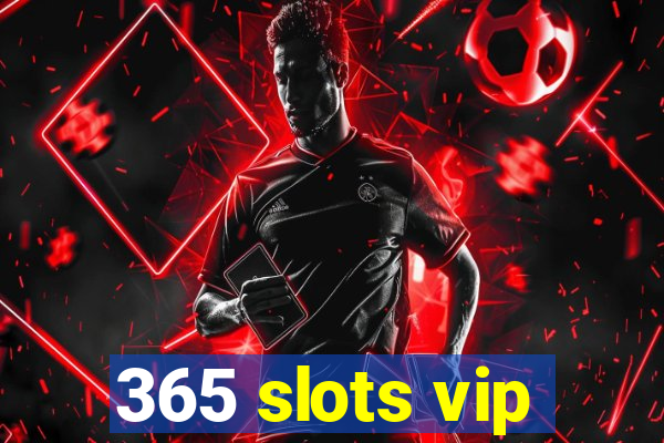 365 slots vip