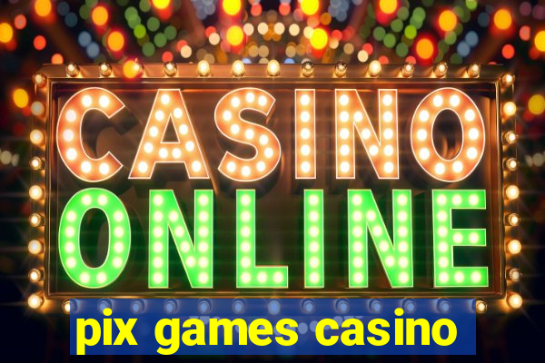 pix games casino